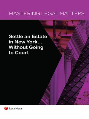 cover image of Mastering Legal Matters: Settle an Estate in New York… Without Going to Court
